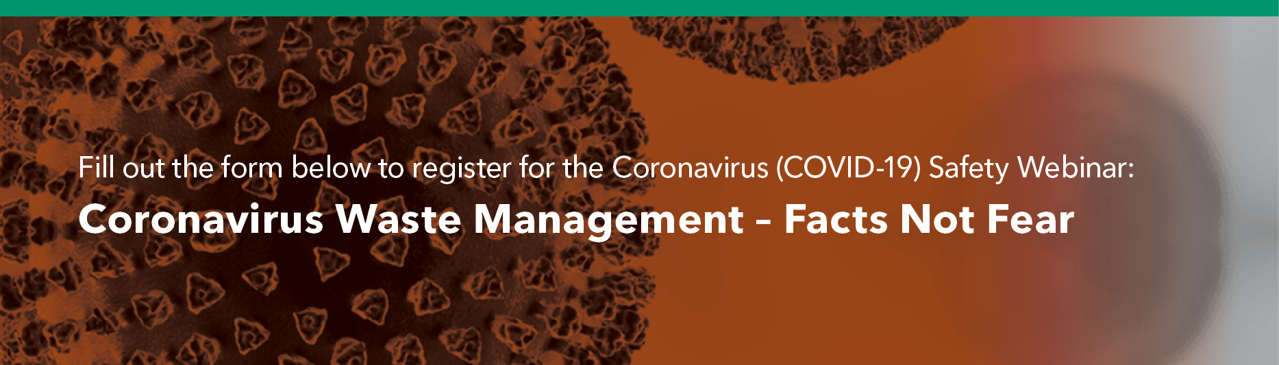 Fill out the form below to register for: Coronavirus Waste Management - Facts Not Fear